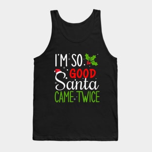 I'm so good Santa came twice Tank Top